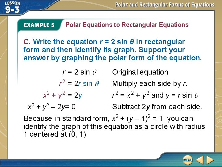 Polar Equations to Rectangular Equations C. Write the equation r = 2 sin θ