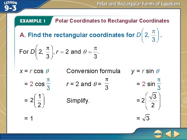 Polar Coordinates to Rectangular Coordinates A. Find the rectangular coordinates for x = r