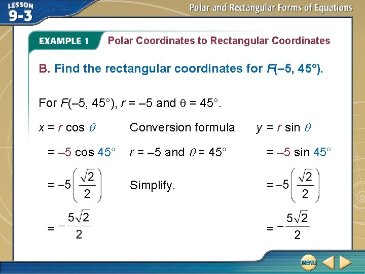 Polar Coordinates to Rectangular Coordinates B. Find the rectangular coordinates for F(– 5, 45°).