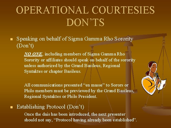 OPERATIONAL COURTESIES DON’TS n Speaking on behalf of Sigma Gamma Rho Sorority (Don’t) NO