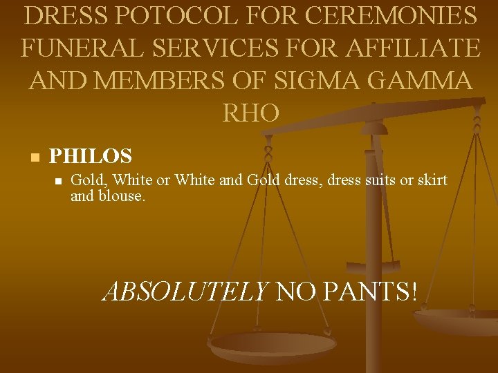 DRESS POTOCOL FOR CEREMONIES FUNERAL SERVICES FOR AFFILIATE AND MEMBERS OF SIGMA GAMMA RHO