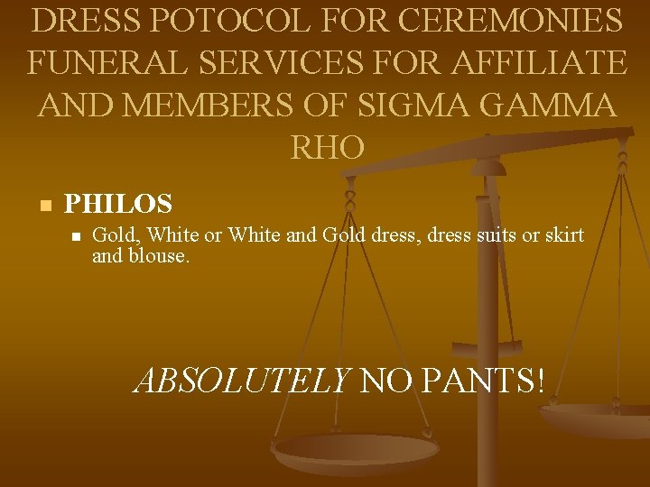 DRESS POTOCOL FOR CEREMONIES FUNERAL SERVICES FOR AFFILIATE AND MEMBERS OF SIGMA GAMMA RHO DRESS POTOCOL FOR CEREMONIES FUNERAL SERVICES FOR AFFILIATE AND MEMBERS OF SIGMA GAMMA RHO
