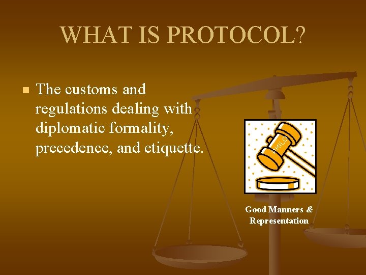 The customs and regulations dealing with diplomatic formality, precedence, and etiquette. PH n IL The customs and regulations dealing with diplomatic formality, precedence, and etiquette. PH n IL