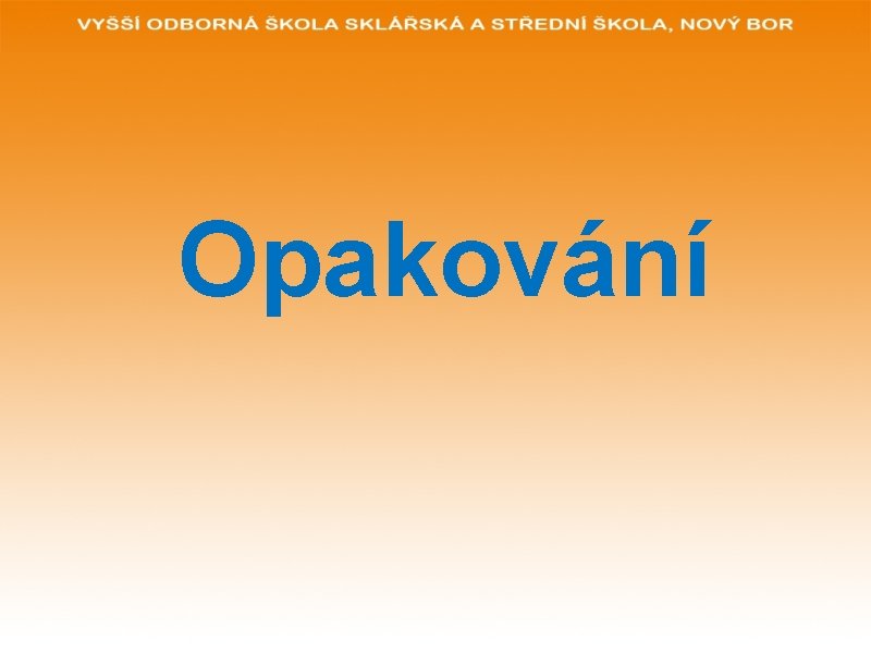 Opakování Opakování