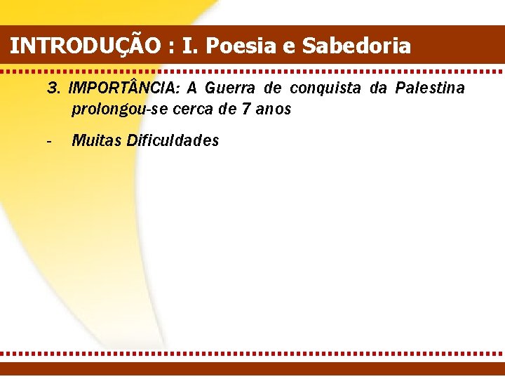 INTRODUÇÃO : I. Poesia e Sabedoria 3. IMPORT NCIA: A Guerra de conquista da