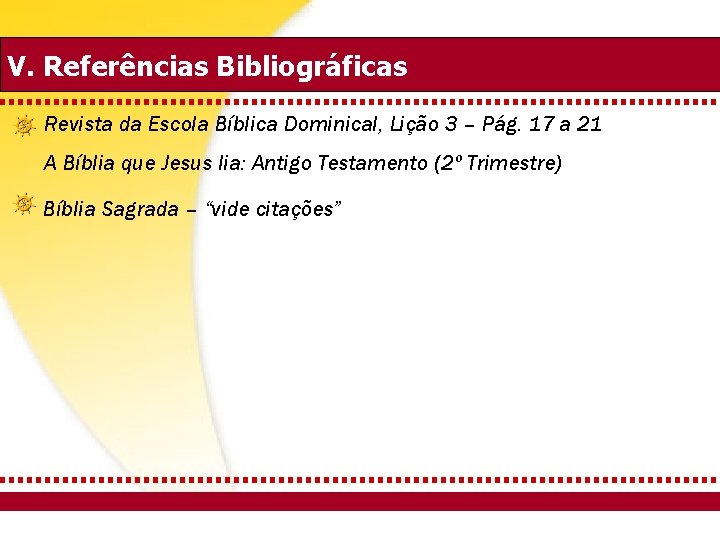 V. Referências Bibliográficas Revista da Escola Bíblica Dominical, Lição 3 – Pág. 17 a