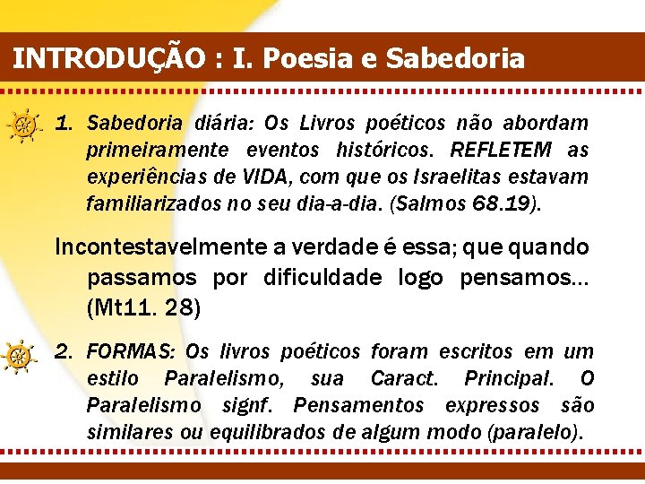 INTRODUÇÃO : I. Poesia e Sabedoria 1. Sabedoria diária: Os Livros poéticos não abordam