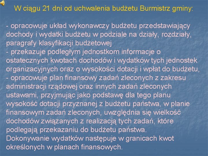 W ciągu 21 dni od uchwalenia budżetu Burmistrz gminy: - opracowuje układ wykonawczy budżetu