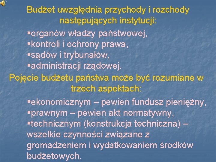 Budżet uwzględnia przychody i rozchody następujących instytucji: §organów władzy państwowej, §kontroli i ochrony prawa,