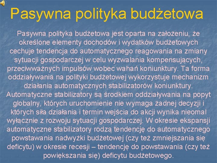 Pasywna polityka budżetowa jest oparta na założeniu, że określone elementy dochodów i wydatków budżetowych