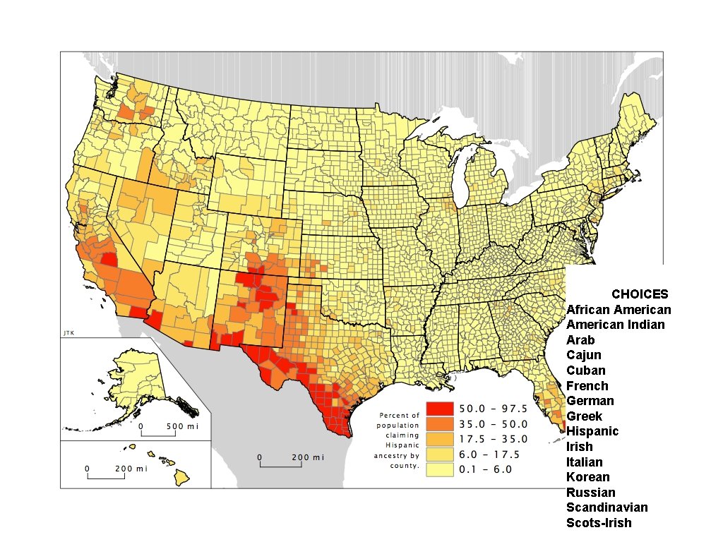 CHOICES African American Indian Arab Cajun Cuban French German Greek Hispanic Irish Italian Korean