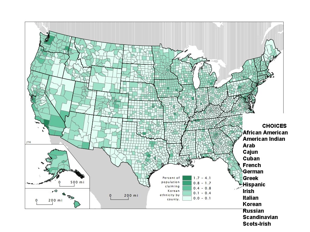 CHOICES African American Indian Arab Cajun Cuban French German Greek Hispanic Irish Italian Korean