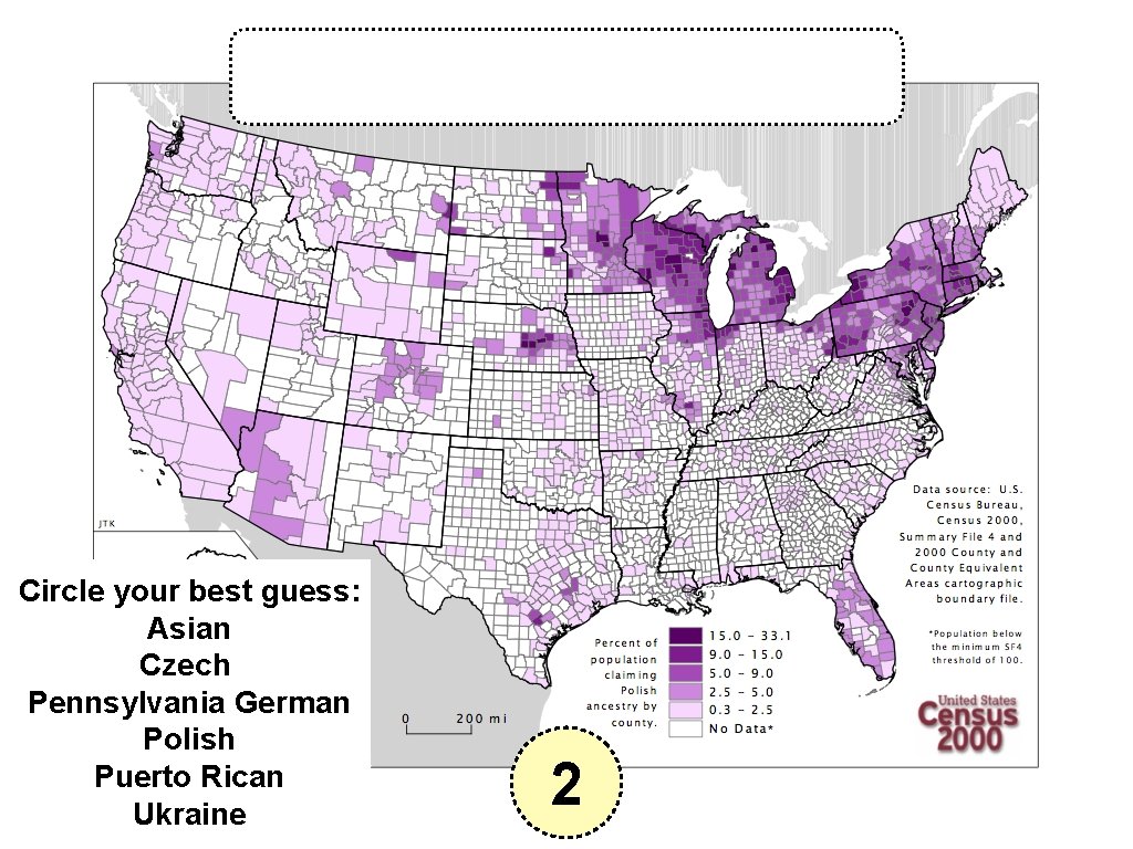 Circle your best guess: Asian Czech Pennsylvania German Polish Puerto Rican Ukraine 2 