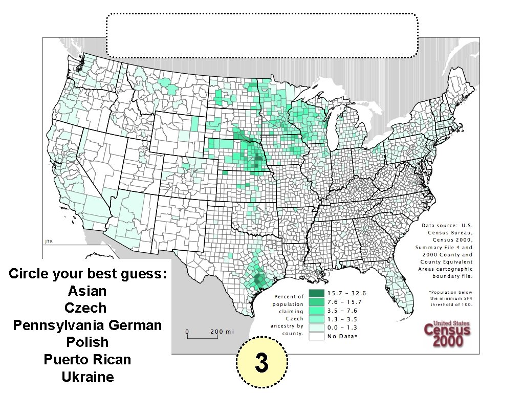 Circle your best guess: Asian Czech Pennsylvania German Polish Puerto Rican Ukraine 3 