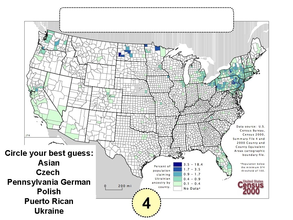 Circle your best guess: Asian Czech Pennsylvania German Polish Puerto Rican Ukraine 4 