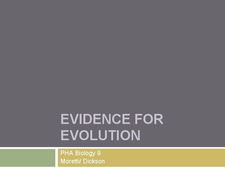 EVIDENCE FOR EVOLUTION PHA Biology 9 Moretti/ Dickson 
