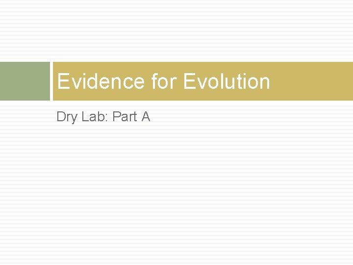 Evidence for Evolution Dry Lab: Part A 