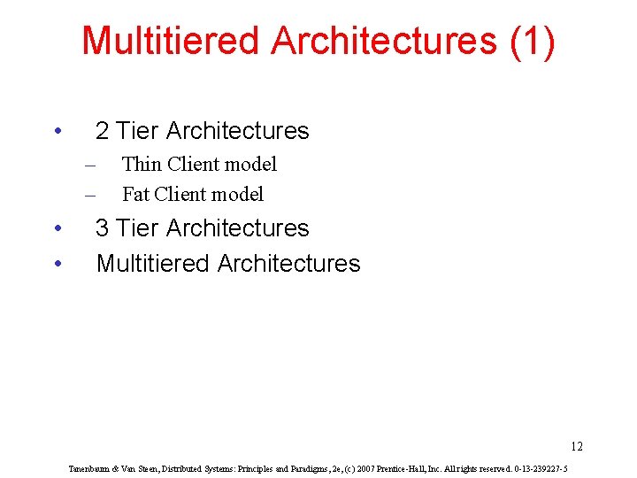 Multitiered Architectures (1) • 2 Tier Architectures – – • • Thin Client model