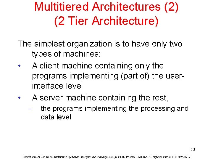 Multitiered Architectures (2) (2 Tier Architecture) The simplest organization is to have only two