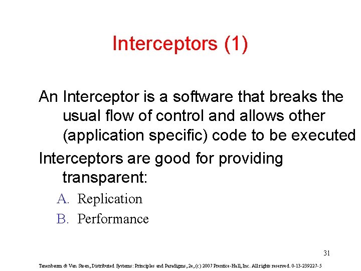 Interceptors (1) An Interceptor is a software that breaks the usual flow of control