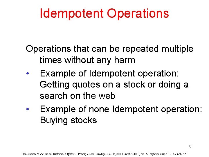 Idempotent Operations that can be repeated multiple times without any harm • Example of