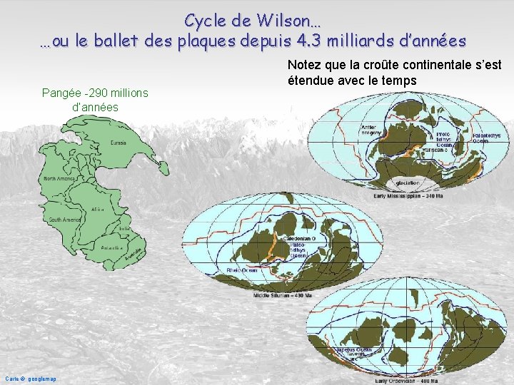 Cycle de Wilson… …ou le ballet des plaques depuis 4. 3 milliards d’années Pangée