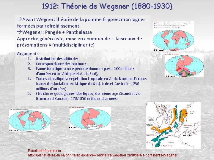 1912: Théorie de Wegener (1880 -1930) Avant Wegner: théorie de la pomme frippée: montagnes