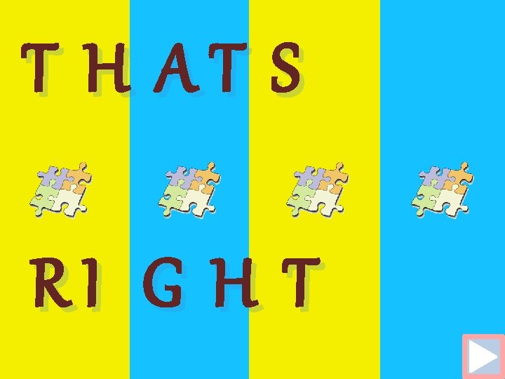T H AT S RI G H T 