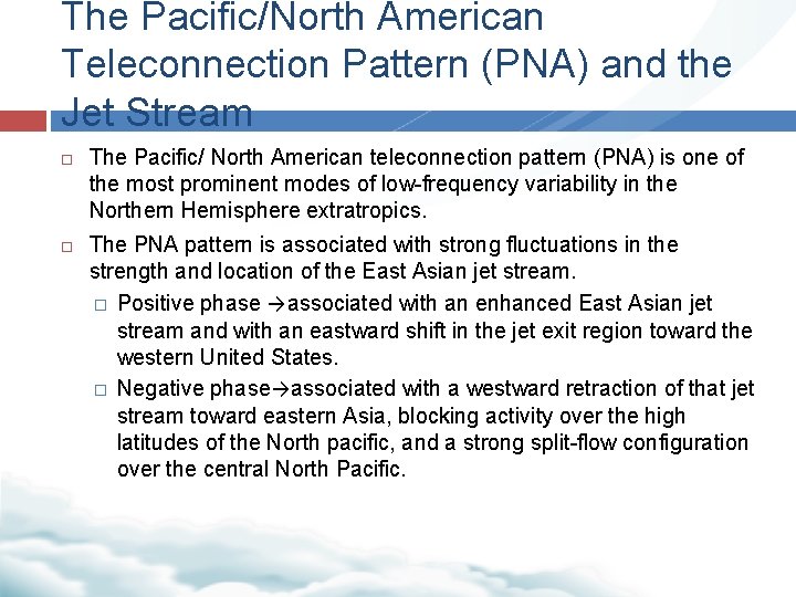 The Pacific/North American Teleconnection Pattern (PNA) and the Jet Stream The Pacific/ North American