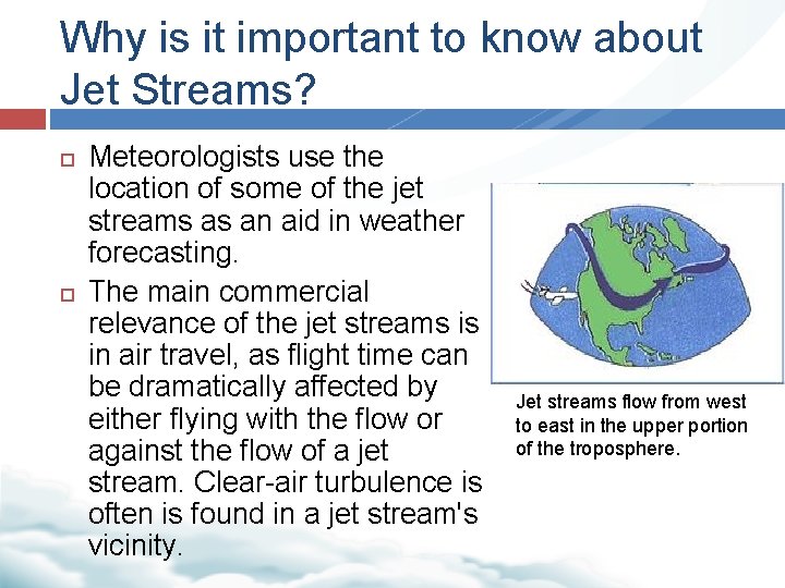 Why is it important to know about Jet Streams? Meteorologists use the location of