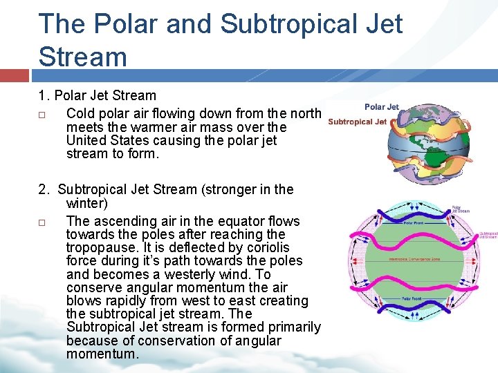 The Polar and Subtropical Jet Stream 1. Polar Jet Stream Cold polar air flowing