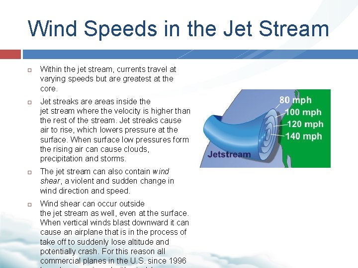 Wind Speeds in the Jet Stream Within the jet stream, currents travel at varying