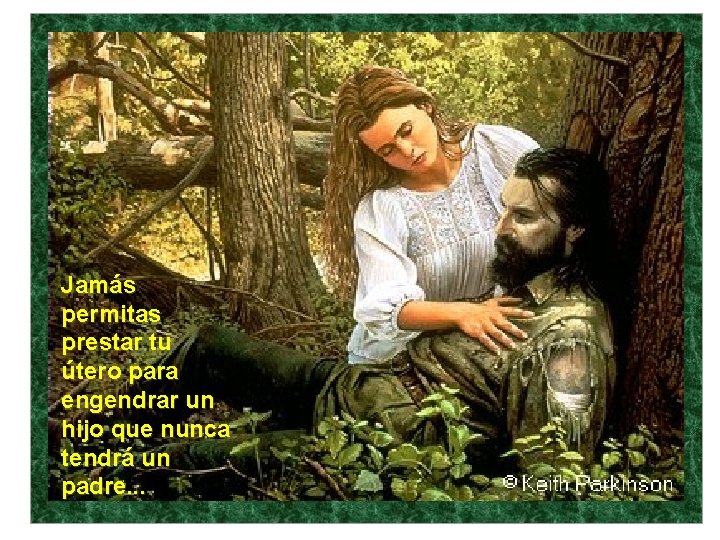  Jamás permitas prestar tu útero para engendrar un hijo que nunca tendrá un