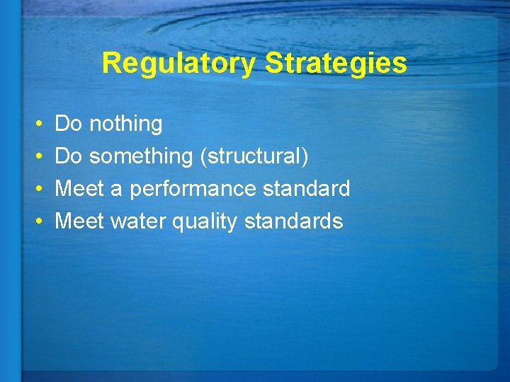 Regulatory Strategies • • Do nothing Do something (structural) Meet a performance standard Meet