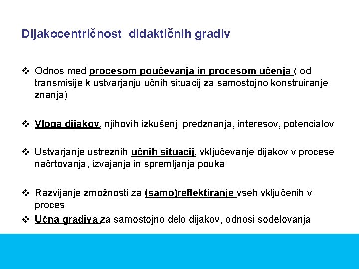 Dijakocentričnost didaktičnih gradiv v Odnos med procesom poučevanja in procesom učenja ( od transmisije