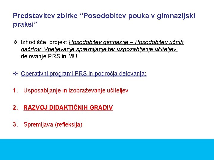 Predstavitev zbirke “Posodobitev pouka v gimnazijski praksi” v Izhodišče: projekt Posodobitev gimnazije – Posodobitev
