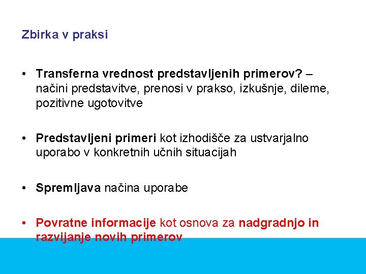 Zbirka v praksi • Transferna vrednost predstavljenih primerov? – načini predstavitve, prenosi v prakso,