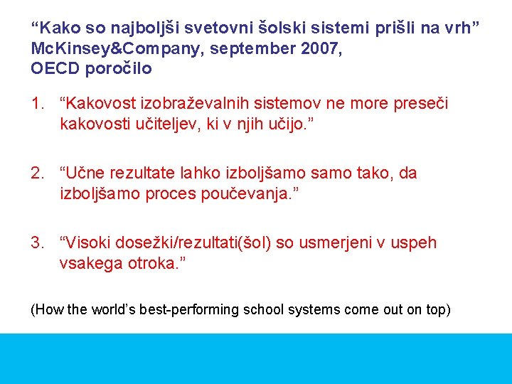“Kako so najboljši svetovni šolski sistemi prišli na vrh” Mc. Kinsey&Company, september 2007, OECD