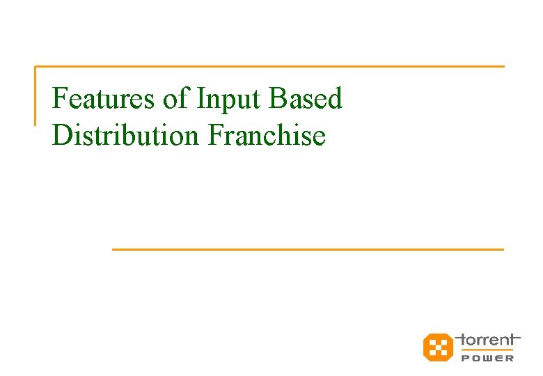 Features of Input Based Distribution Franchise 