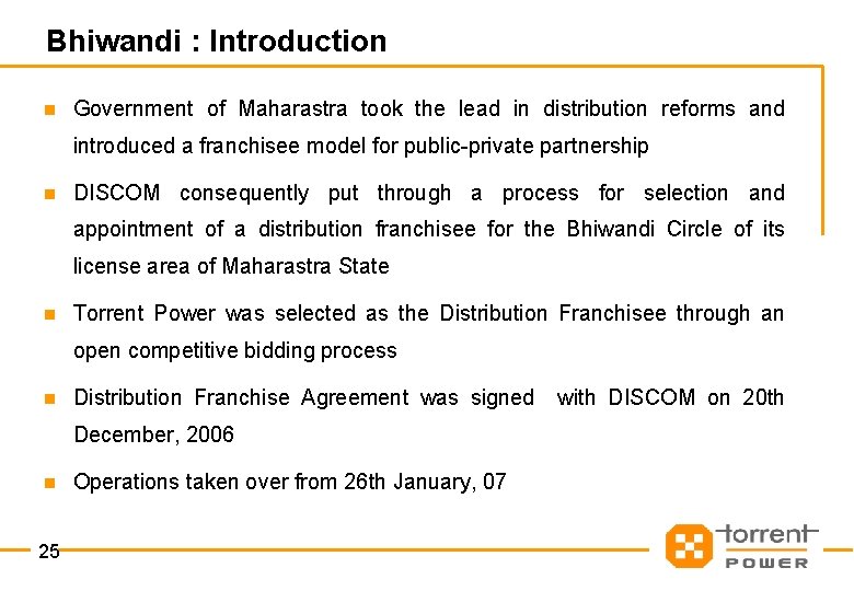 Bhiwandi : Introduction n Government of Maharastra took the lead in distribution reforms and