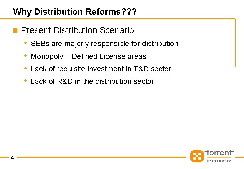 Why Distribution Reforms? ? ? n 4 Present Distribution Scenario • SEBs are majorly
