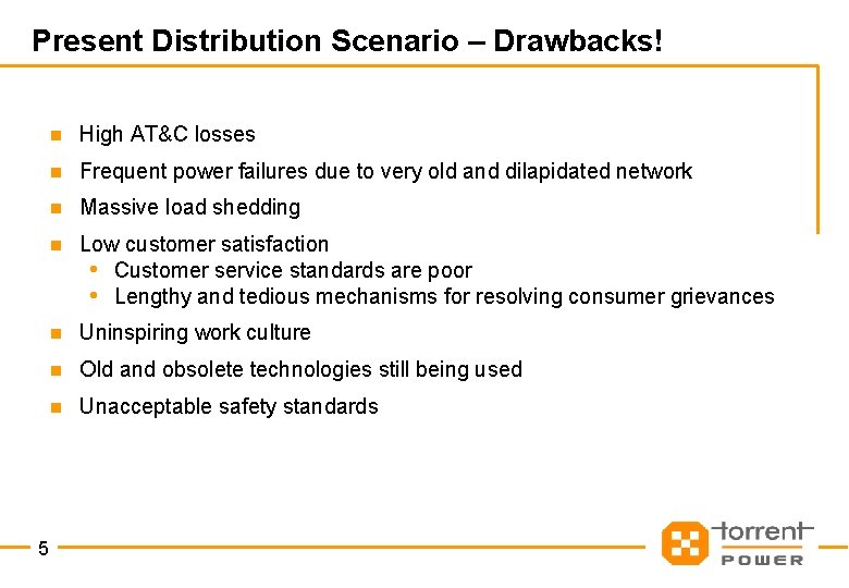Present Distribution Scenario – Drawbacks! 5 n High AT&C losses n Frequent power failures