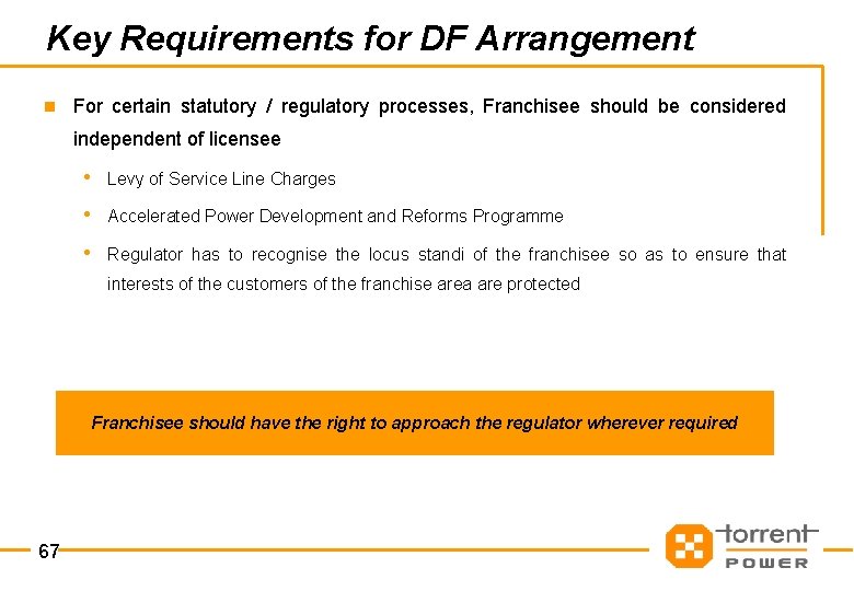 Key Requirements for DF Arrangement n For certain statutory / regulatory processes, Franchisee should