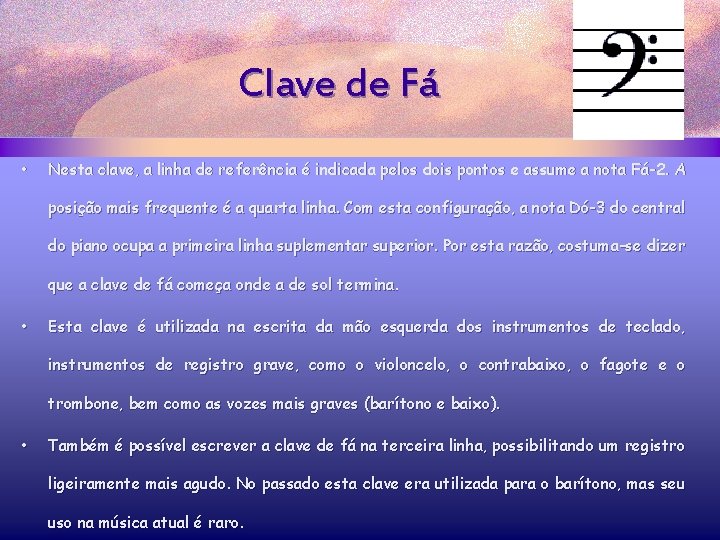 Clave de Fá • Nesta clave, a linha de referência é indicada pelos dois