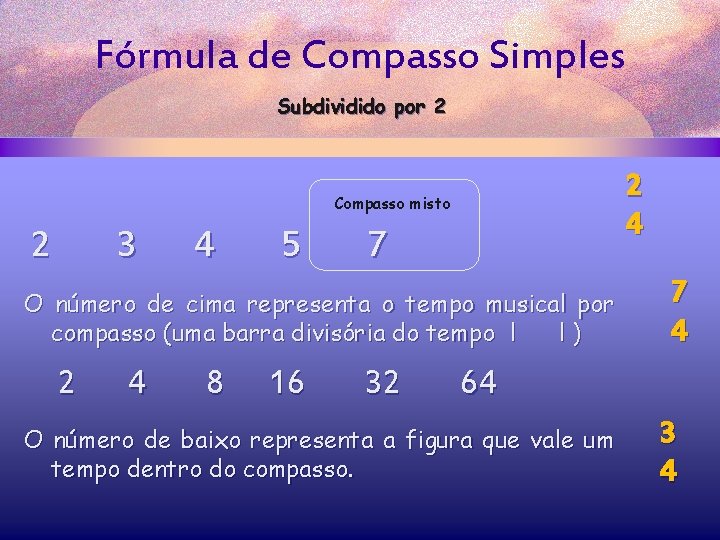 Fórmula de Compasso Simples Subdividido por 2 2 4 Compasso misto 2 3 4