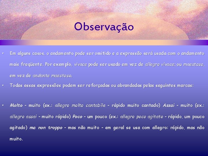 Observação • Em alguns casos, o andamento pode ser omitido e a expressão será