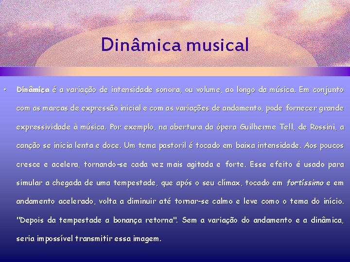 Dinâmica musical • Dinâmica é a variação de intensidade sonora, ou volume, ao longo