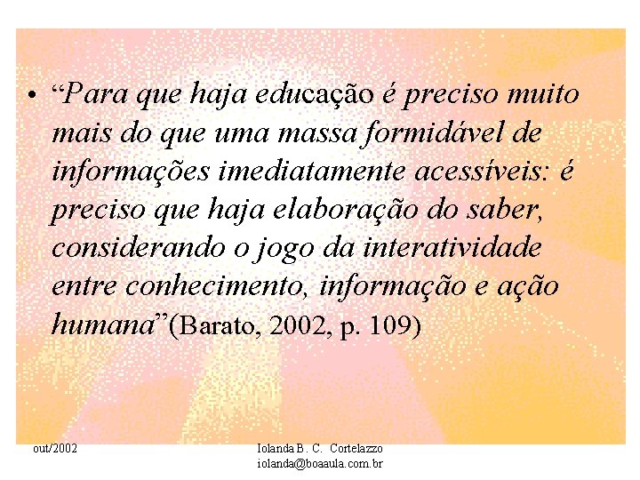  • “Para que haja educação é preciso muito mais do que uma massa