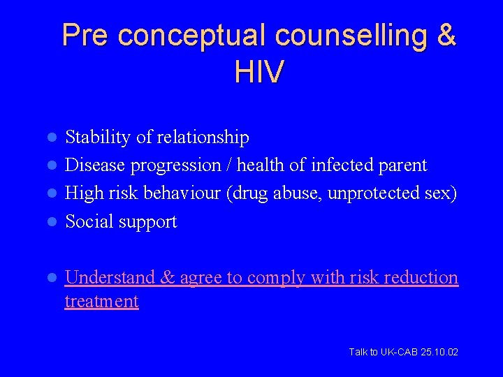 Pre conceptual counselling & HIV Stability of relationship l Disease progression / health of