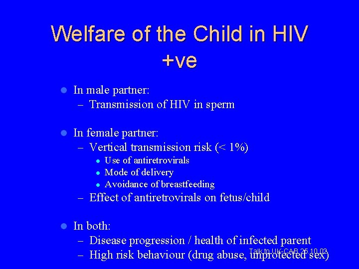 Welfare of the Child in HIV +ve l In male partner: – Transmission of